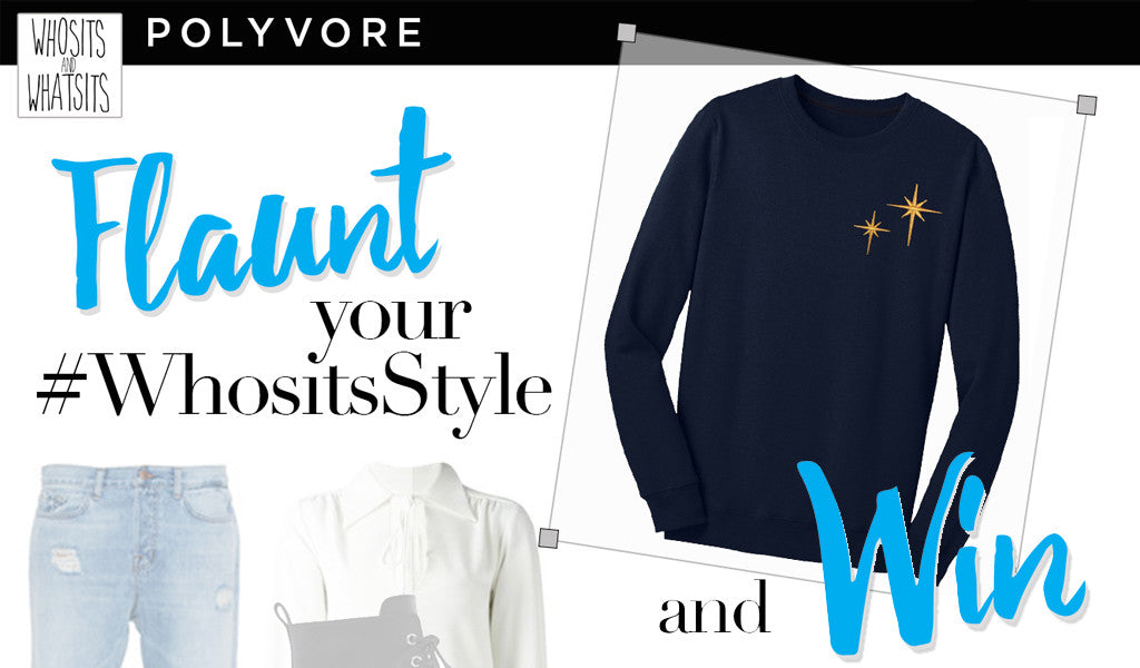 WIN: Flaunt your Whosits Style!