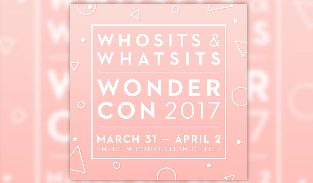 We're heading to Wondercon!