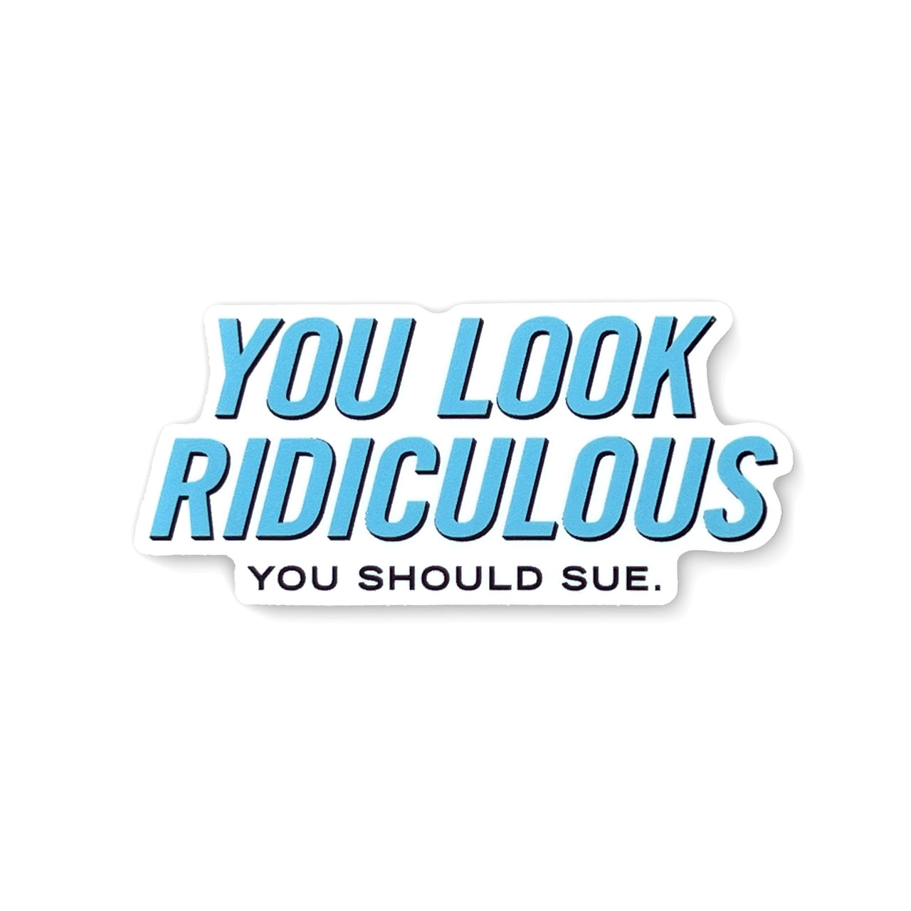 You Look Ridiculous Sticker - Whosits & Whatsits